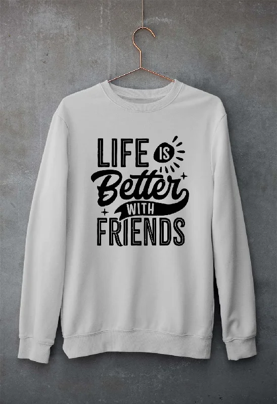 life is better with friends Unisex Sweatshirt for Men/Women