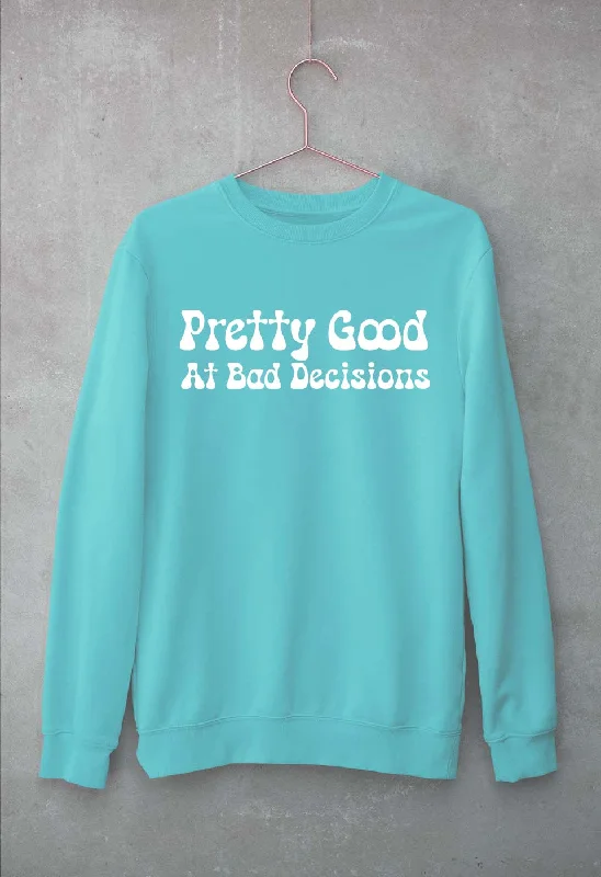 pretty good at bad decisions Unisex Sweatshirt for Men/Women