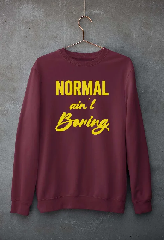 Normal Ain't Boring Unisex Sweatshirt for Men/Women