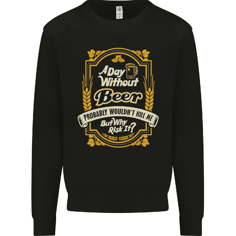 A Day Without Beer? Funny Alcohol Mens Sweatshirt Jumper