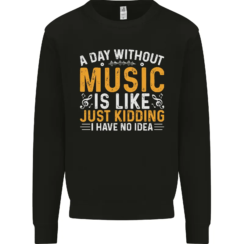 A Day Without Music Techno Hip Hop Metal Mens Sweatshirt Jumper