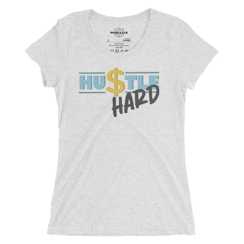 Hu$tle Hard Women's Tri-Blend Slim Fit T-Shirt